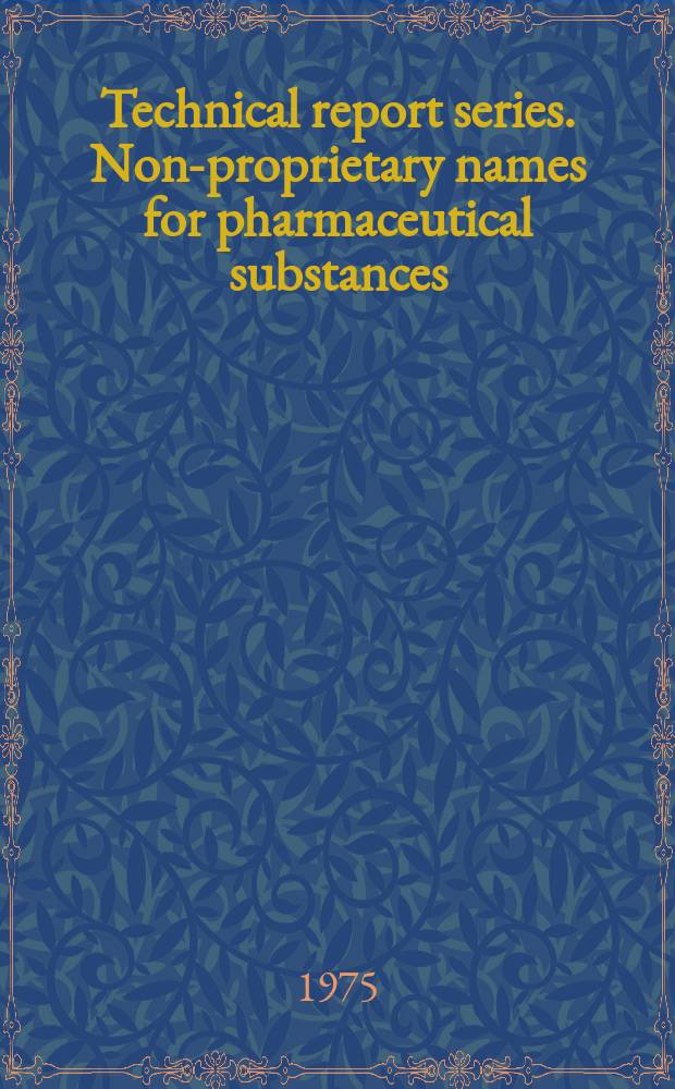 Technical report series. Non-proprietary names for pharmaceutical substances