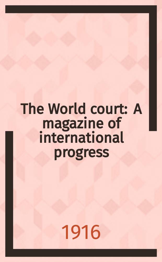 The World court : A magazine of international progress