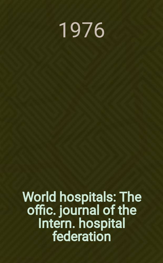 World hospitals : The offic. journal of the Intern. hospital federation