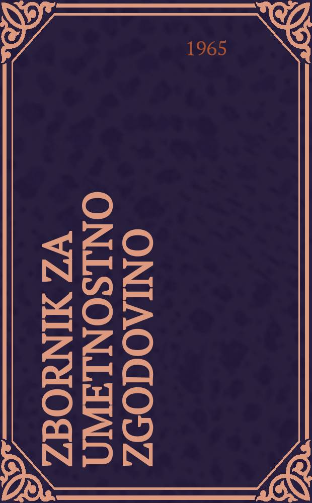 Zbornik za umetnostno zgodovino : Izdalo in založilo Umetnostno zgodovinsko društvo SR Slovenije v Ljubljeni. Zbornik za umetnostno zgodovino = Труды по истории искусств