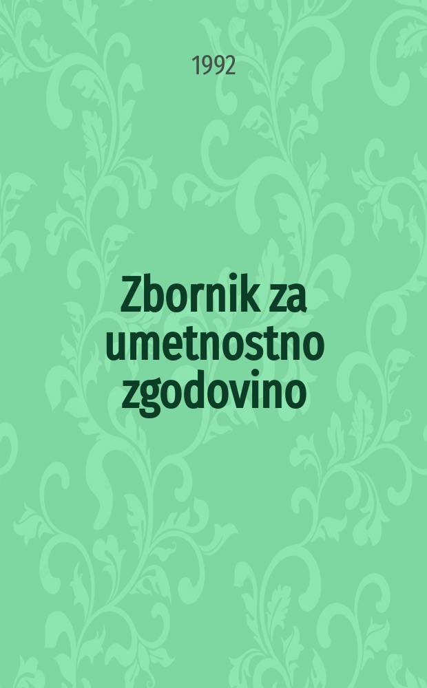 Zbornik za umetnostno zgodovino : Izdalo in založilo Umetnostno zgodovinsko društvo SR Slovenije v Ljubljeni. 28