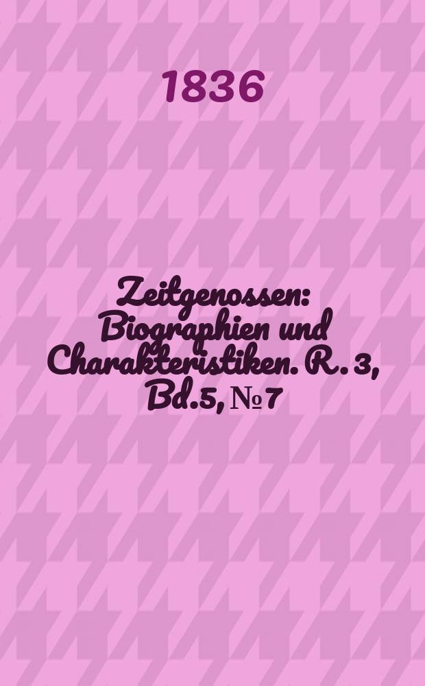 Zeitgenossen : Biographien und Charakteristiken. R. 3, Bd.5, №7/8(39/40)
