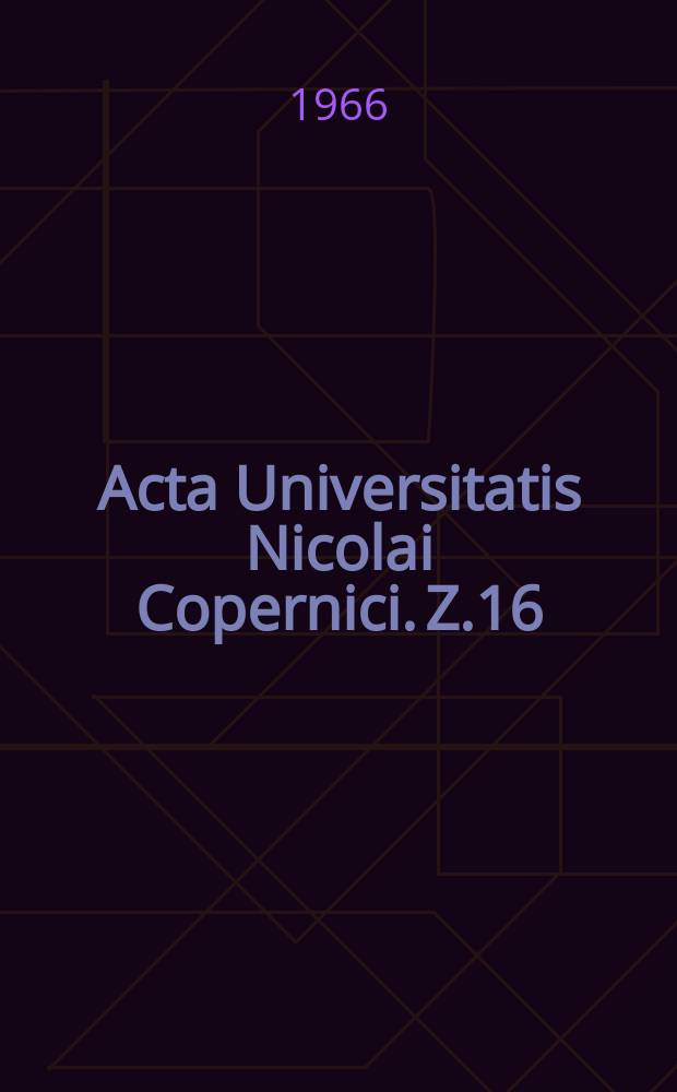 Acta Universitatis Nicolai Copernici. Z.16