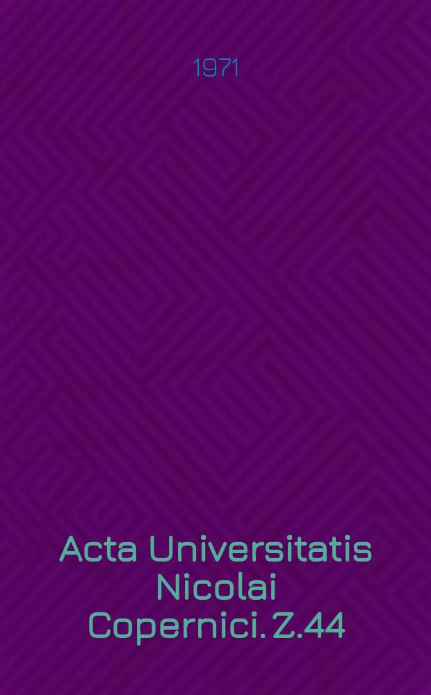 Acta Universitatis Nicolai Copernici. Z.44