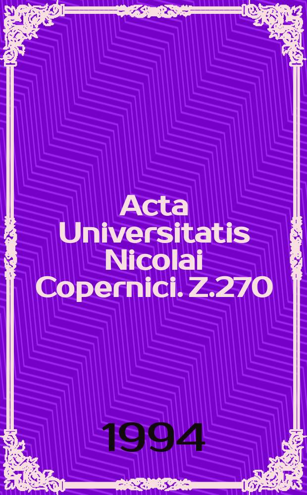 Acta Universitatis Nicolai Copernici. Z.270