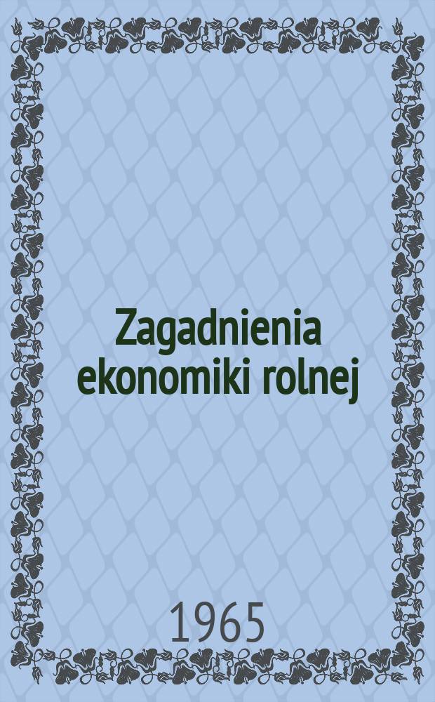 Zagadnienia ekonomiki rolnej : Prace Instytutu ekonomiki rolnej. 1965, №5(71)