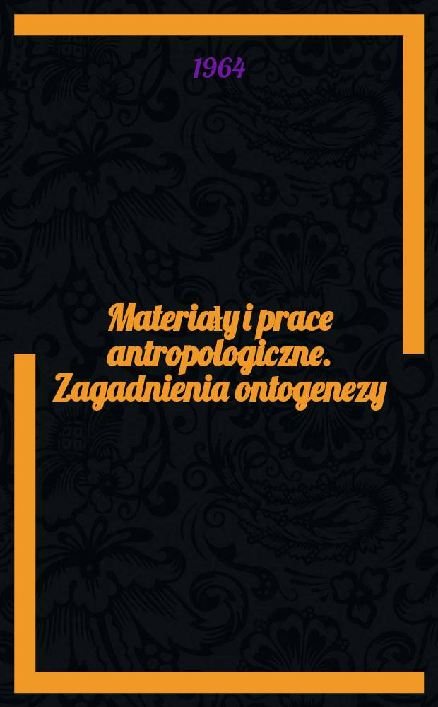 Materiały i prace antropologiczne. Zagadnienia ontogenezy