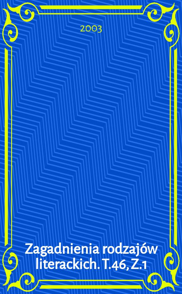 Zagadnienia rodzajów literackich. T.46, Z.1/2(91/92)