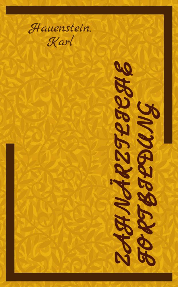 Zahnärztliche Fortbildung : Eine Schriftenreine über Grundlagen und Fortschritte der zahnärztlichen Praxis. H.2 : Wurzelspitzen - Resektion Indikation Operationstechnik und Ergebnisse