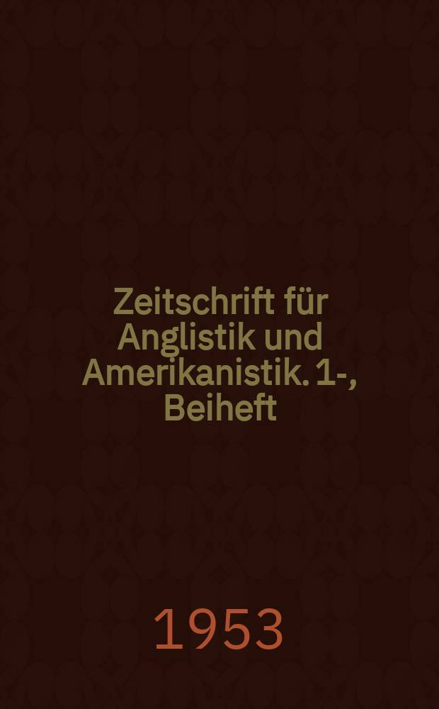 Zeitschrift für Anglistik und Amerikanistik. 1-, Beiheft