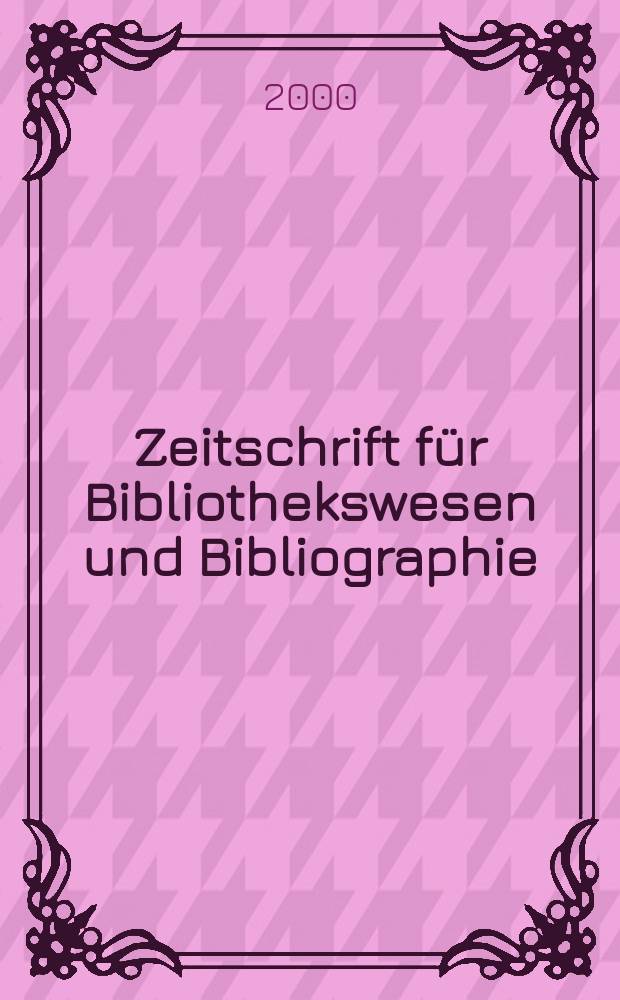 Zeitschrift für Bibliothekswesen und Bibliographie : Organ des Vereins deutscher Bibliothekare und des Vereins der Diplombibliothekare an wissenschaftlichen Bibliotheken. Jg.47 2000, H.5