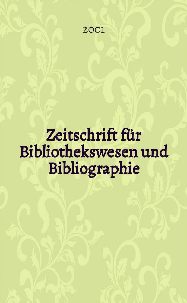 Zeitschrift für Bibliothekswesen und Bibliographie : Organ des Vereins deutscher Bibliothekare und des Vereins der Diplombibliothekare an wissenschaftlichen Bibliotheken. Jg.48 2001, H.3/4