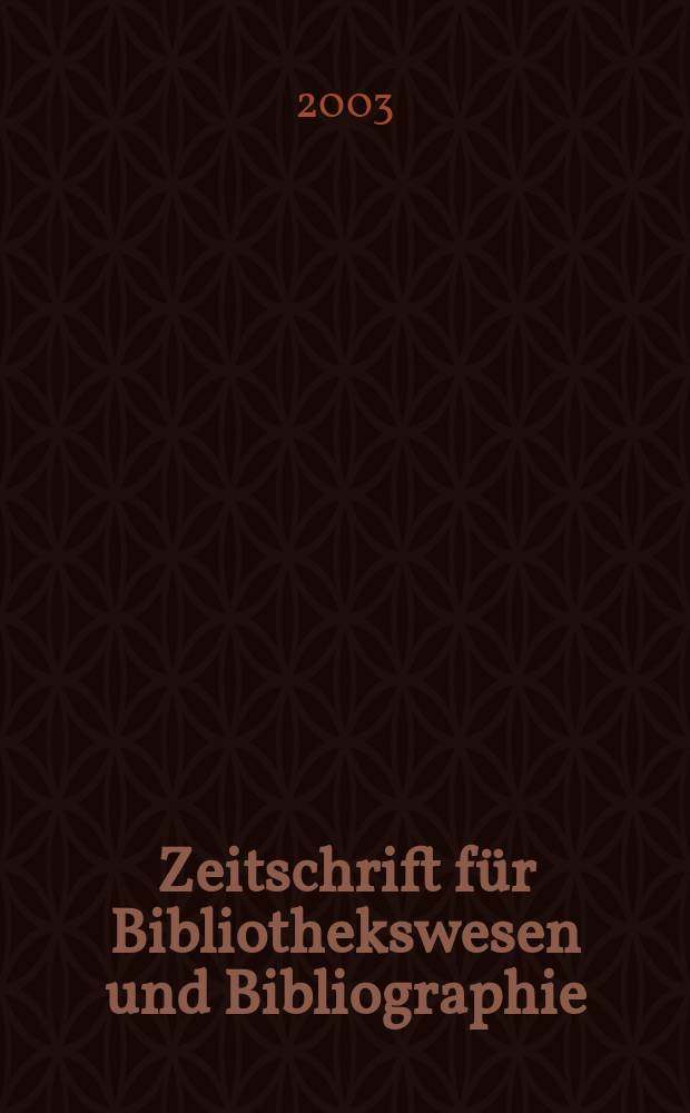 Zeitschrift für Bibliothekswesen und Bibliographie : Organ des Vereins deutscher Bibliothekare und des Vereins der Diplombibliothekare an wissenschaftlichen Bibliotheken. Jg.50 2003, H.2