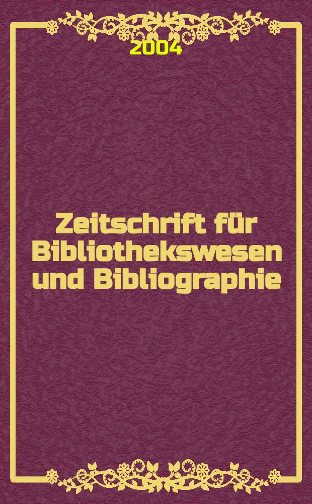 Zeitschrift für Bibliothekswesen und Bibliographie : Organ des Vereins deutscher Bibliothekare und des Vereins der Diplombibliothekare an wissenschaftlichen Bibliotheken. Jg.51 2004, H.2