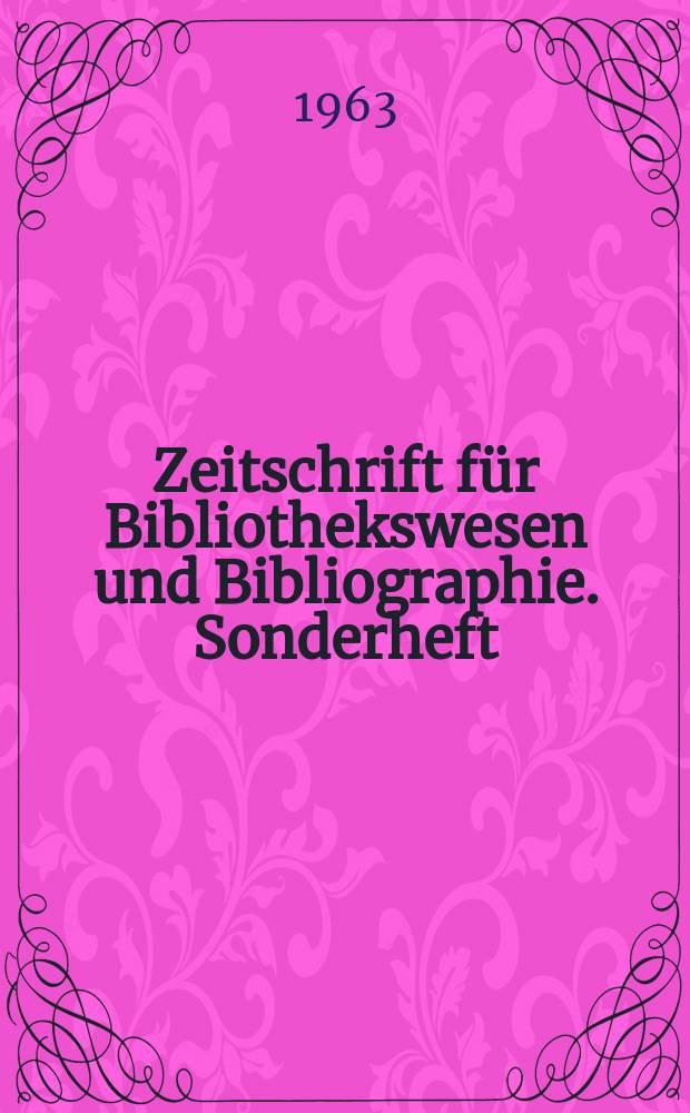 Zeitschrift f&uuml;r Bibliothekswesen und Bibliographie. Sonderheft