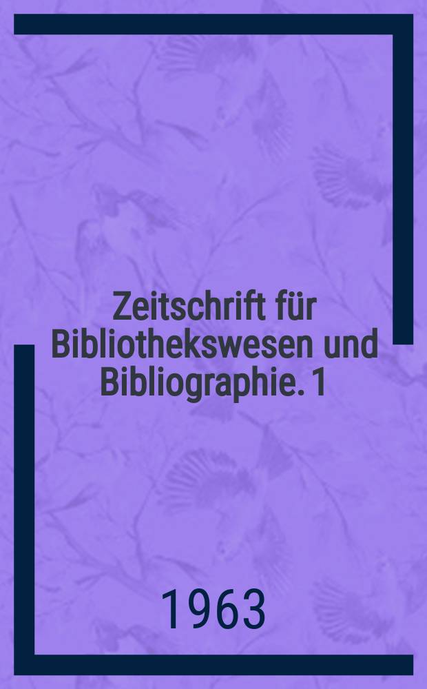 Zeitschrift für Bibliothekswesen und Bibliographie. [1] : Zur Katalogisierung mittelalterlicher und neuerer Handschriften