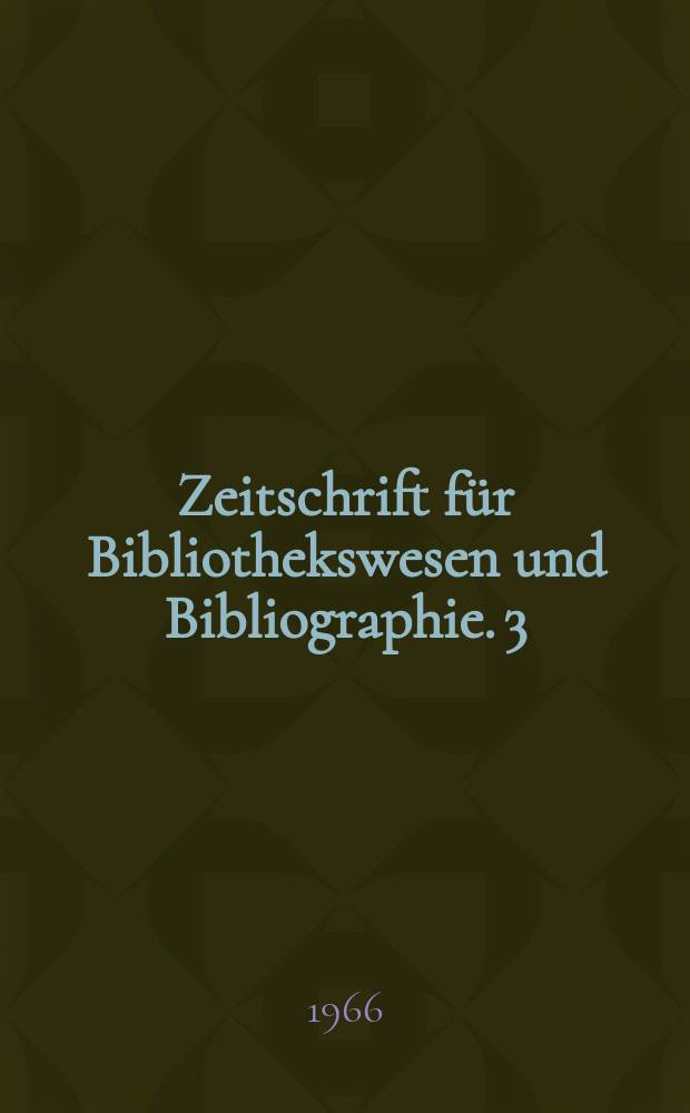 Zeitschrift für Bibliothekswesen und Bibliographie. 3 : Die Deutsche Bibliothek. 1945-1965