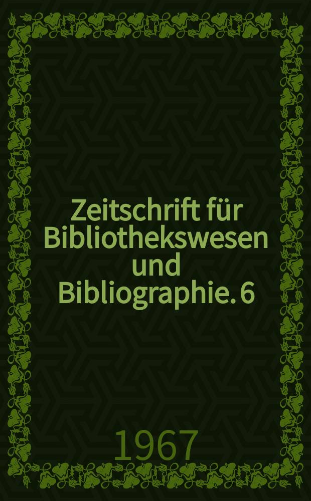 Zeitschrift für Bibliothekswesen und Bibliographie. 6 : Mechanisierung und Automatisierung in amerikanischen Bibliotheken