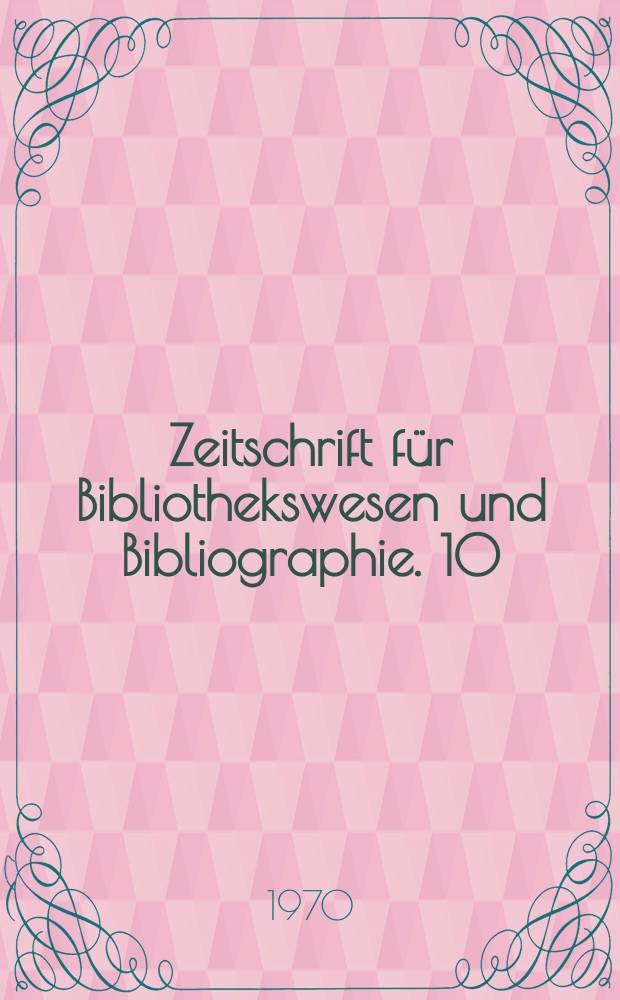 Zeitschrift für Bibliothekswesen und Bibliographie. 10 : Bibliographie zum Bibliotheksrecht