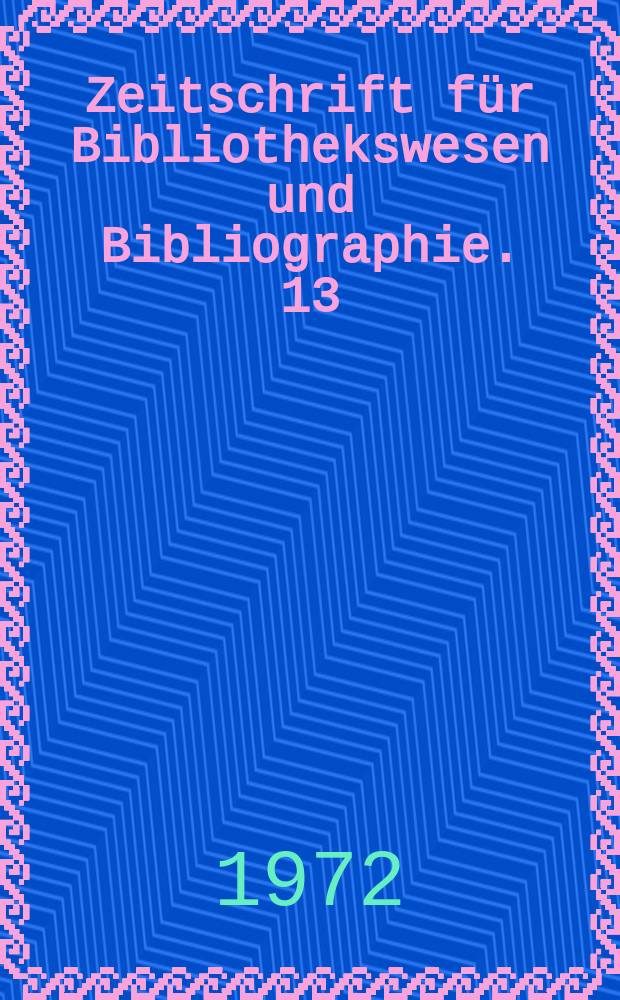 Zeitschrift für Bibliothekswesen und Bibliographie. 13 : Bibliographische Einführung in das Studium...
