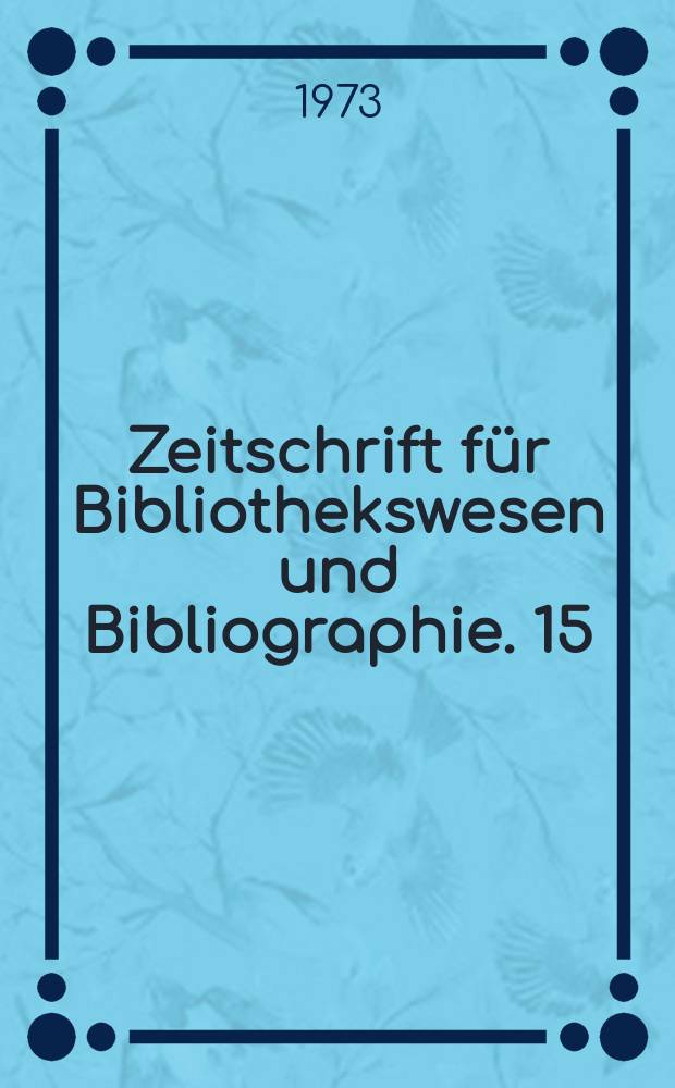 Zeitschrift für Bibliothekswesen und Bibliographie. 15 : Anwendungshandbuch für die Automation der Buchausleihen...
