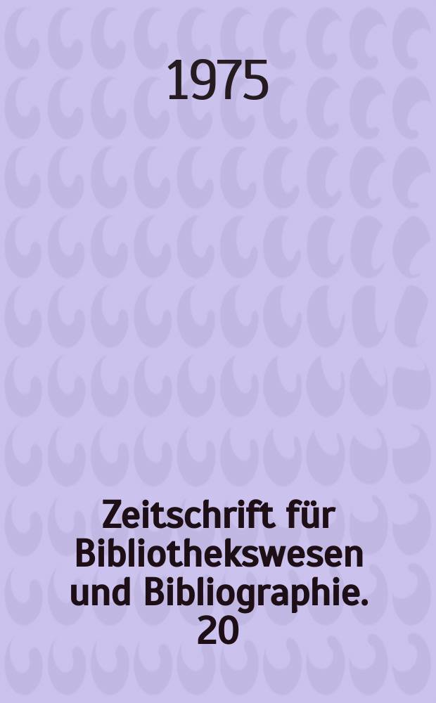 Zeitschrift für Bibliothekswesen und Bibliographie. 20 : Die internationalen allgemeinjuristischen Fachbibliographien
