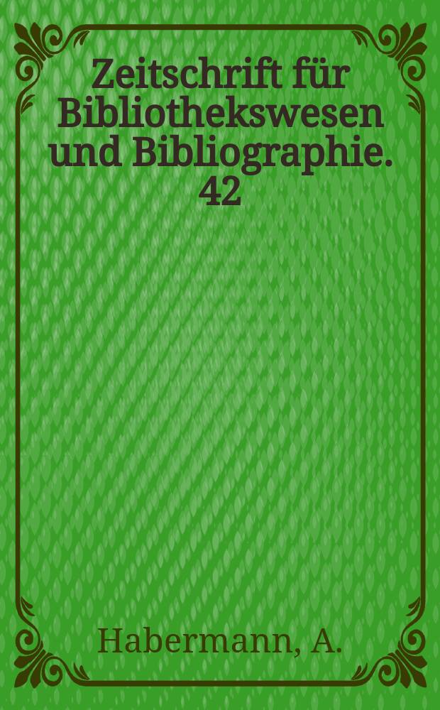 Zeitschrift für Bibliothekswesen und Bibliographie. 42 : Lexikon deutscher wissenschaftlicher Bibliothekare 1925-1982