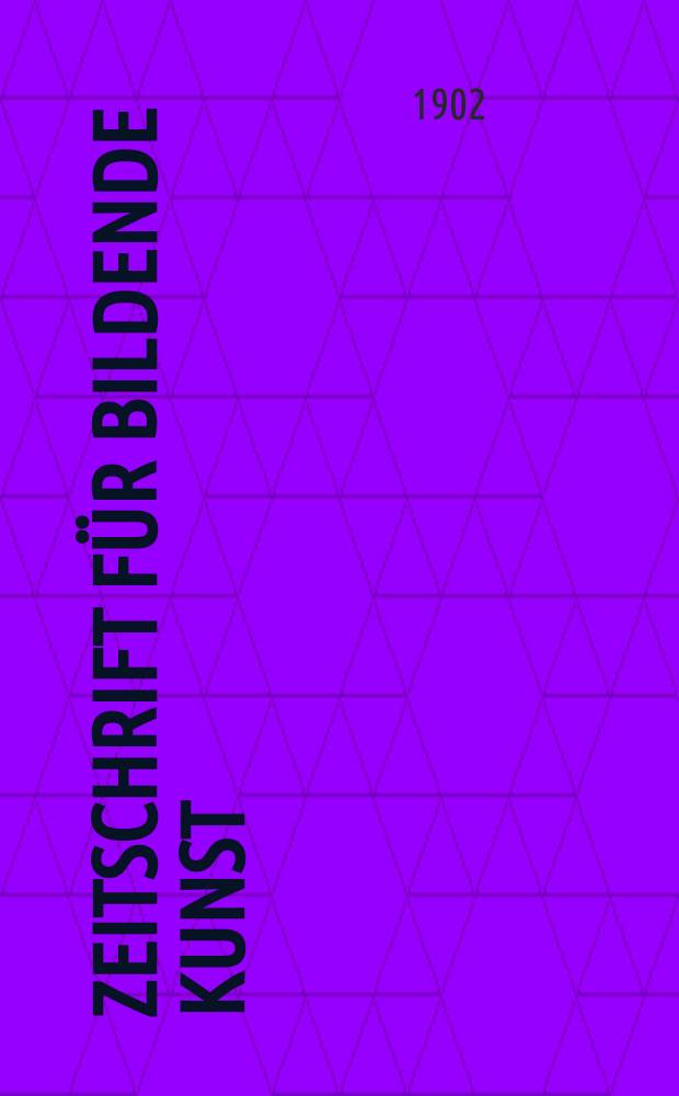 Zeitschrift für bildende Kunst : Mit dem Beiblatt Kunst -Chronik. Jg.13 1901/1902, H.7