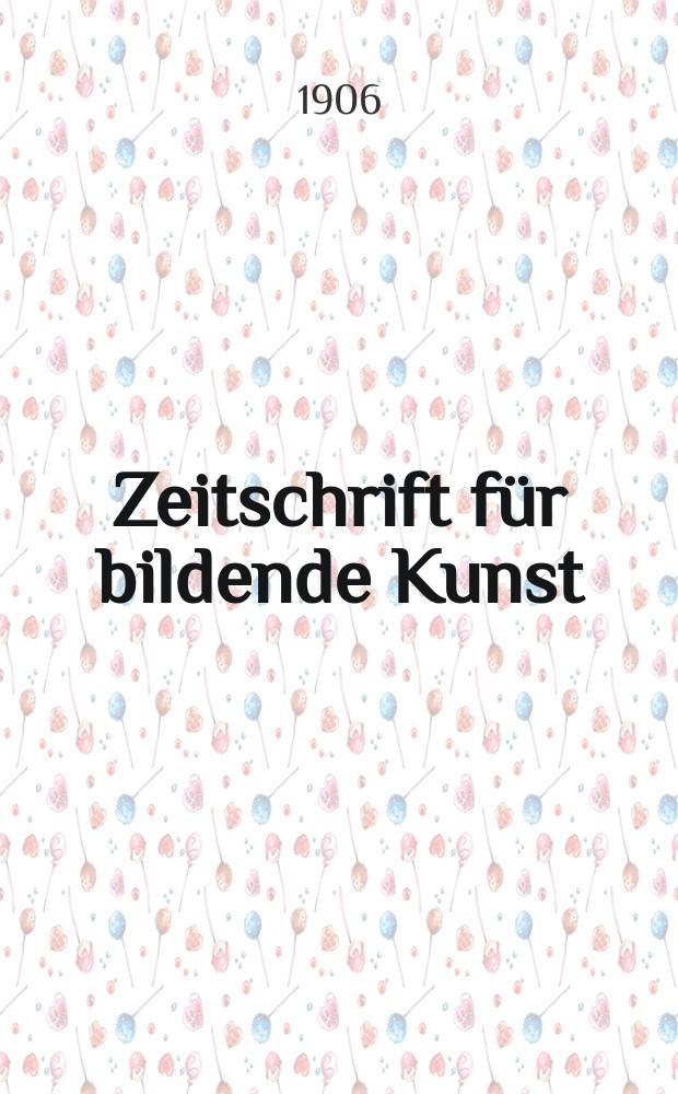 Zeitschrift für bildende Kunst : Mit dem Beiblatt Kunst -Chronik. Jg.18(42) 1906/1907, H.1