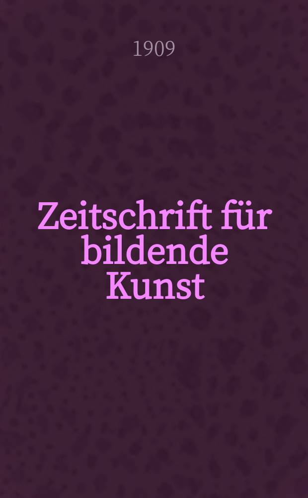Zeitschrift für bildende Kunst : Mit dem Beiblatt Kunst -Chronik. Jg.20(44) 1908/1909, H.4