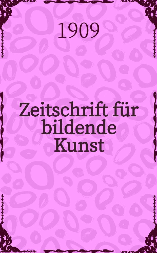 Zeitschrift für bildende Kunst : Mit dem Beiblatt Kunst -Chronik. Jg.20(44) 1908/1909, H.10