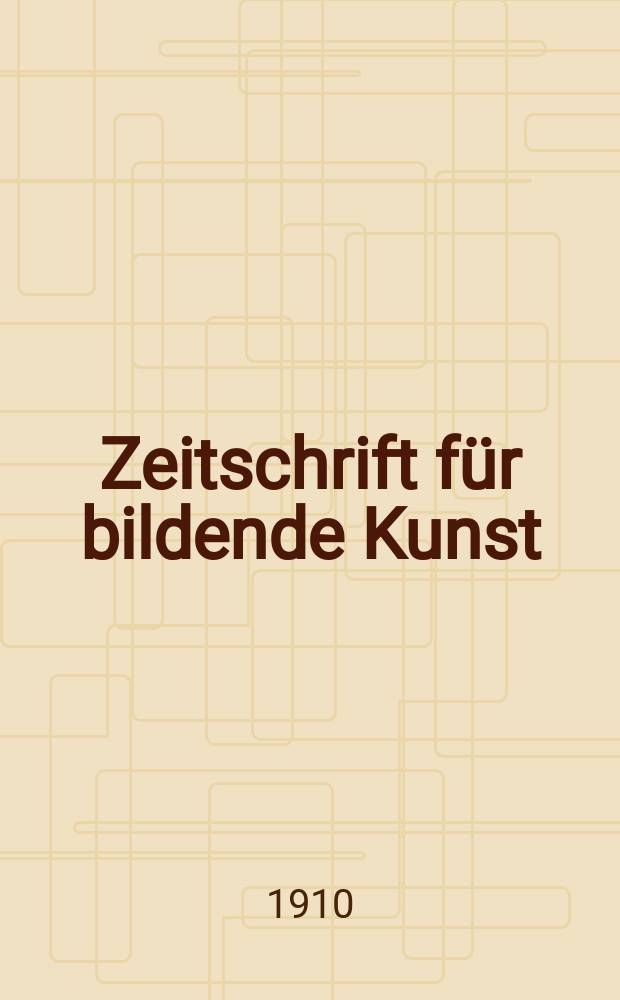 Zeitschrift für bildende Kunst : Mit dem Beiblatt Kunst -Chronik. Jg.21(45) 1909/1910, H.12