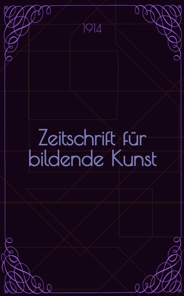 Zeitschrift für bildende Kunst : Mit dem Beiblatt Kunst -Chronik. Bd.25(49), H.10