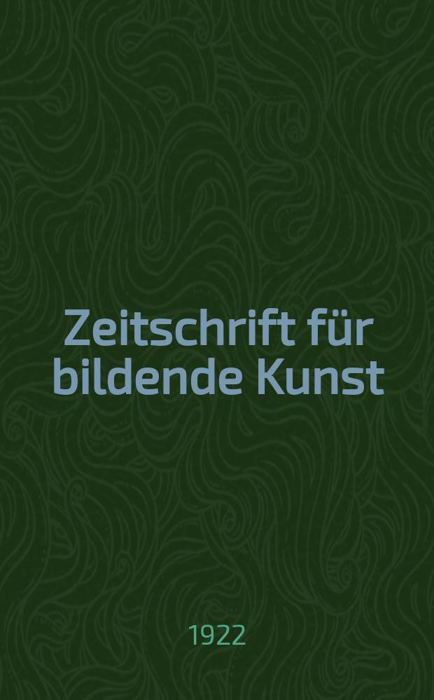 Zeitschrift für bildende Kunst : Mit dem Beiblatt Kunst -Chronik. Jg.57 1922, Bd.32, H.7