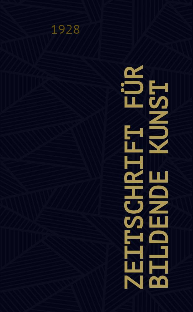 Zeitschrift für bildende Kunst : Mit dem Beiblatt Kunst -Chronik. Jg.61 1927/1928, H.12