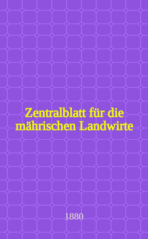 Zentralblatt für die mährischen Landwirte : Organ der k.k. Mährischen Landwirtschaftsgesellschaft. Jg.60 1880, №25