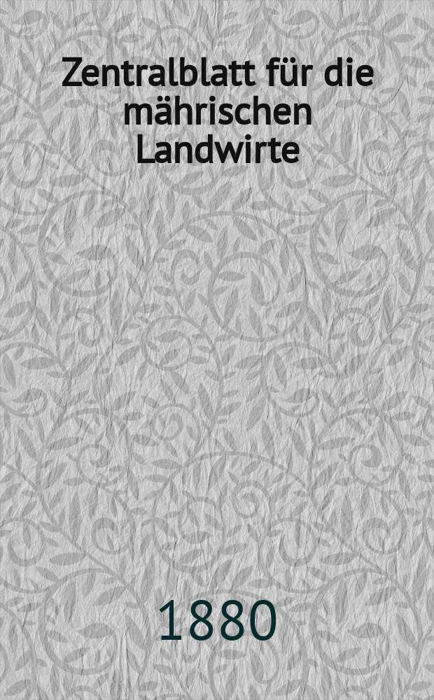 Zentralblatt für die mährischen Landwirte : Organ der k.k. Mährischen Landwirtschaftsgesellschaft. Jg.60 1880, №29