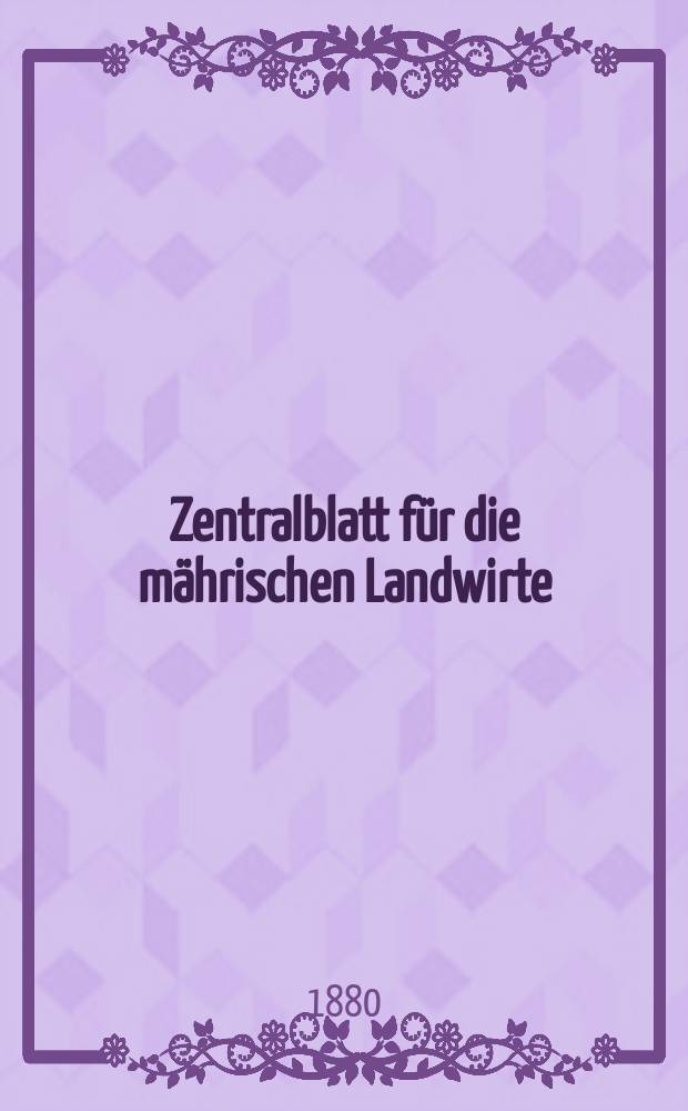 Zentralblatt für die mährischen Landwirte : Organ der k.k. Mährischen Landwirtschaftsgesellschaft. Jg.60 1880, №33
