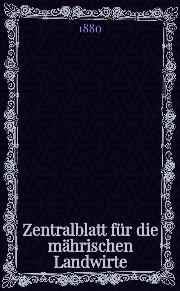 Zentralblatt für die mährischen Landwirte : Organ der k.k. Mährischen Landwirtschaftsgesellschaft. Jg.60 1880, №43