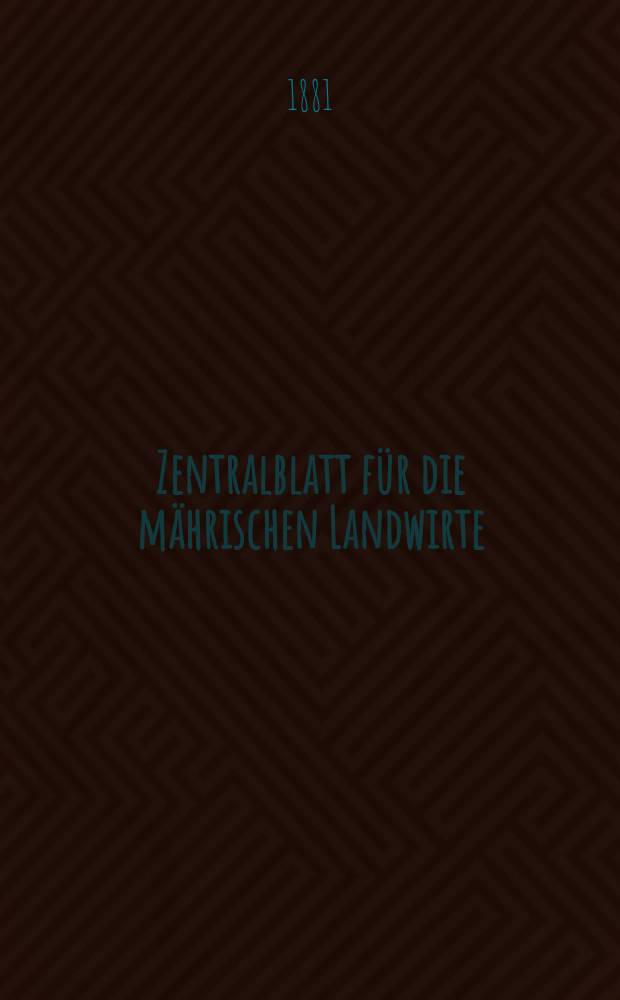 Zentralblatt für die mährischen Landwirte : Organ der k.k. Mährischen Landwirtschaftsgesellschaft. Jg.61 1881, №2