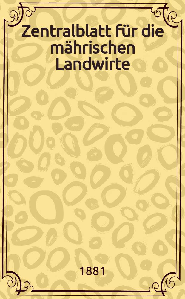 Zentralblatt für die mährischen Landwirte : Organ der k.k. Mährischen Landwirtschaftsgesellschaft. Jg.61 1881, №4