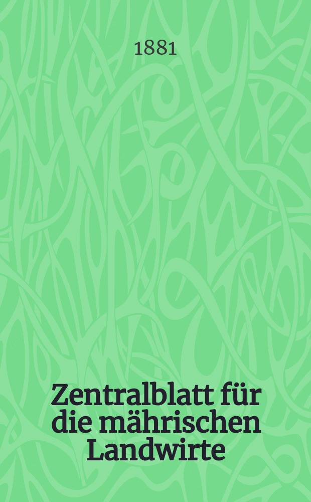 Zentralblatt für die mährischen Landwirte : Organ der k.k. Mährischen Landwirtschaftsgesellschaft. Jg.61 1881, №10