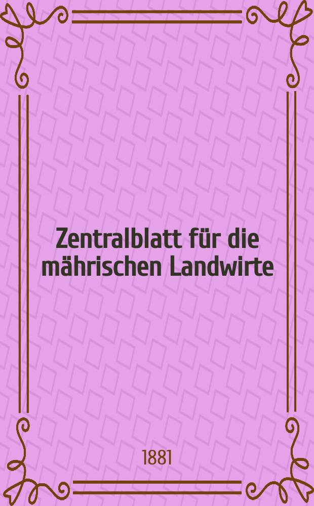 Zentralblatt für die mährischen Landwirte : Organ der k.k. Mährischen Landwirtschaftsgesellschaft. Jg.61 1881, №24