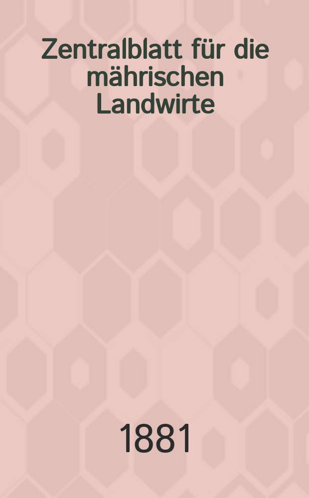 Zentralblatt für die mährischen Landwirte : Organ der k.k. Mährischen Landwirtschaftsgesellschaft. Jg.61 1881, №41