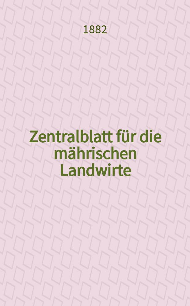 Zentralblatt für die mährischen Landwirte : Organ der k.k. Mährischen Landwirtschaftsgesellschaft. Jg.62 1882, №8