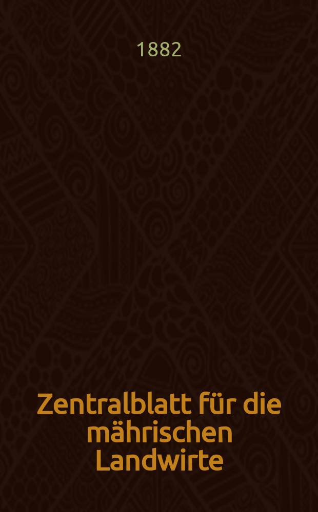 Zentralblatt für die mährischen Landwirte : Organ der k.k. Mährischen Landwirtschaftsgesellschaft. Jg.62 1882, №16