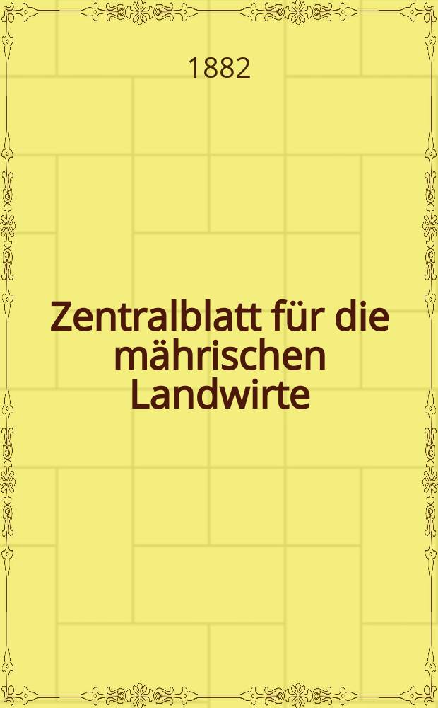 Zentralblatt für die mährischen Landwirte : Organ der k.k. Mährischen Landwirtschaftsgesellschaft. Jg.62 1882, №20