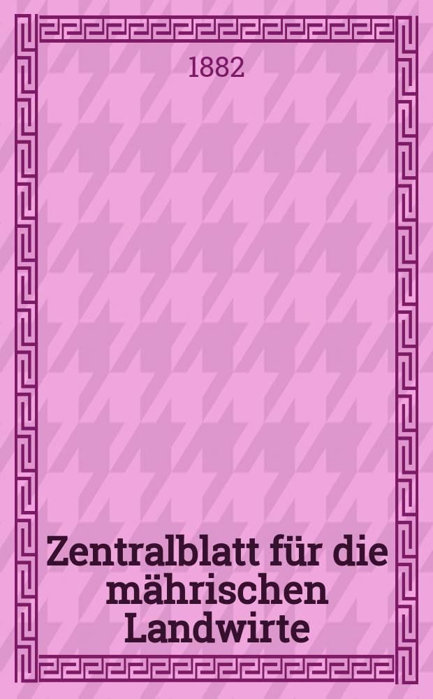 Zentralblatt für die mährischen Landwirte : Organ der k.k. Mährischen Landwirtschaftsgesellschaft. Jg.62 1882, №27