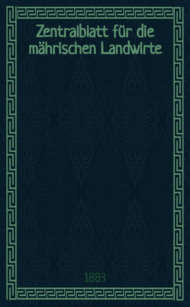 Zentralblatt für die mährischen Landwirte : Organ der k.k. Mährischen Landwirtschaftsgesellschaft. Jg.63 1883, №9