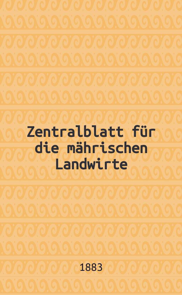 Zentralblatt für die mährischen Landwirte : Organ der k.k. Mährischen Landwirtschaftsgesellschaft. Jg.63 1883, №10